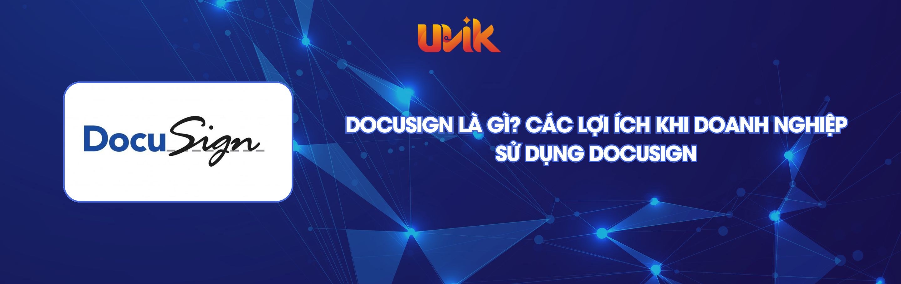 Docusign Là Gì? Các Lợi Ích Khi Doanh Nghiệp Sử Dụng Docusign