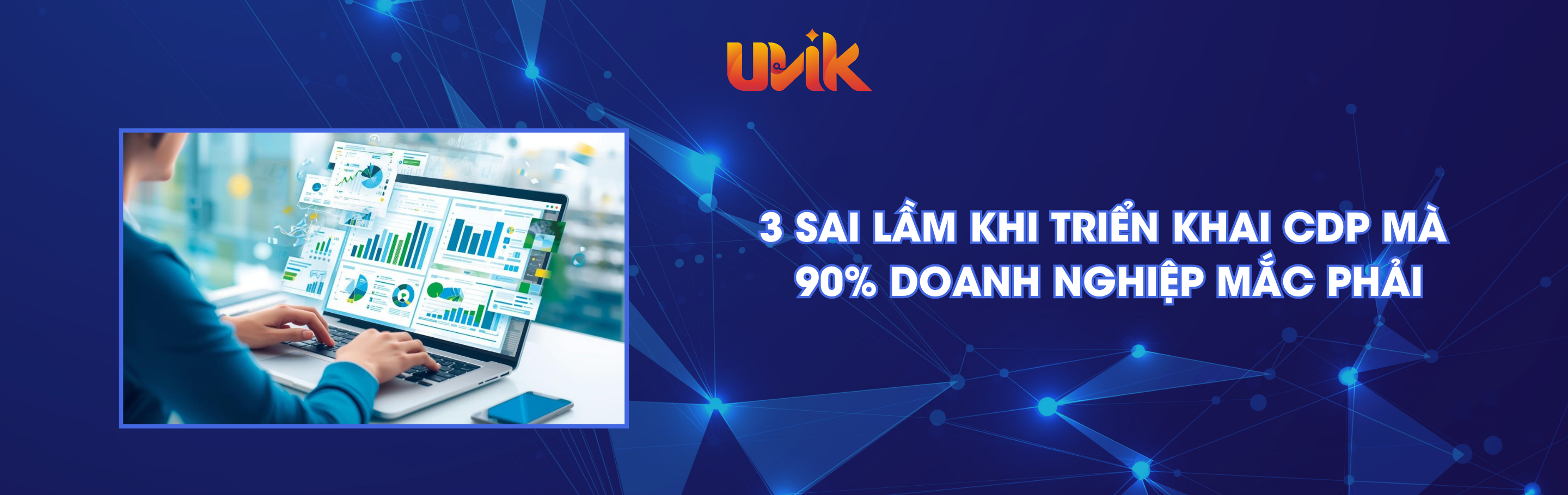 3 sai lầm khi triển khai CDP mà 90% doanh nghiệp mắc phải