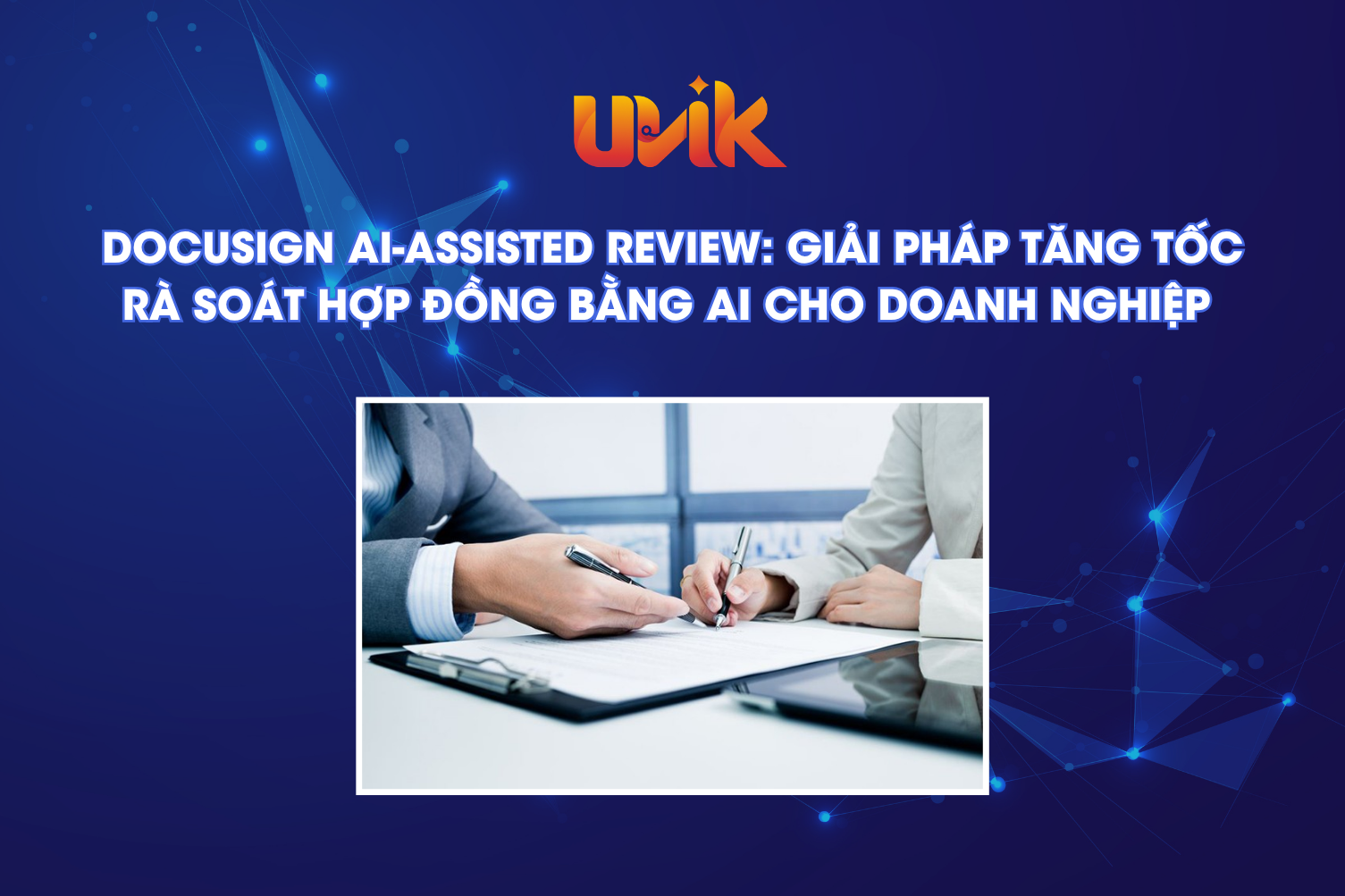 Docusign AI-Assisted Review: Giải pháp tăng tốc rà soát hợp đồng bằng AI cho doanh nghiệp
